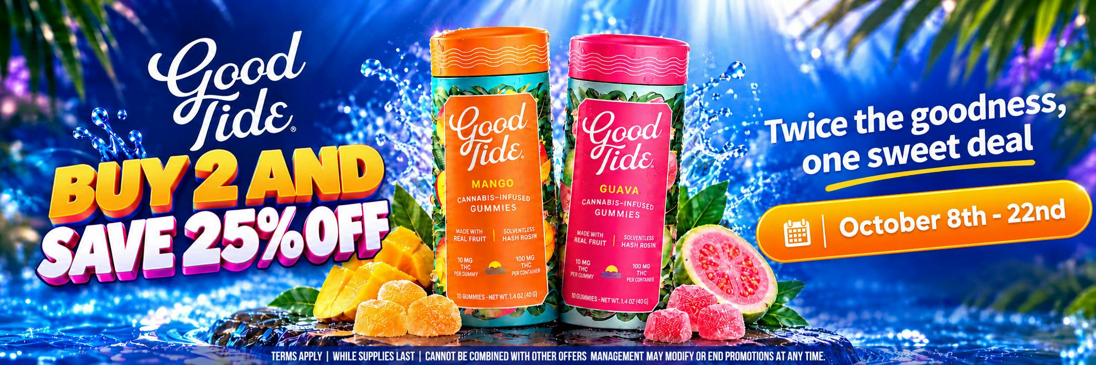 GOOD TIDE-BUY 2, SAVE 25%