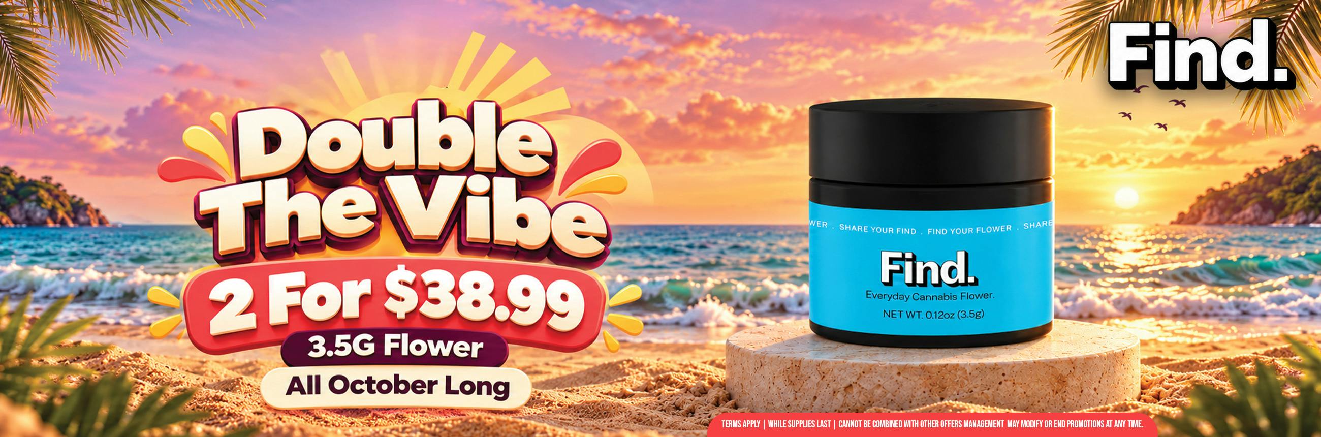 FIND- 2 FOR $38.99 ON ALL 3.5G JARS