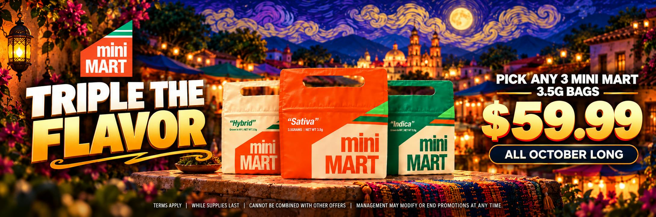 MINI MART - 3 FOR $59.99 ON ALL 3.5G BAGS