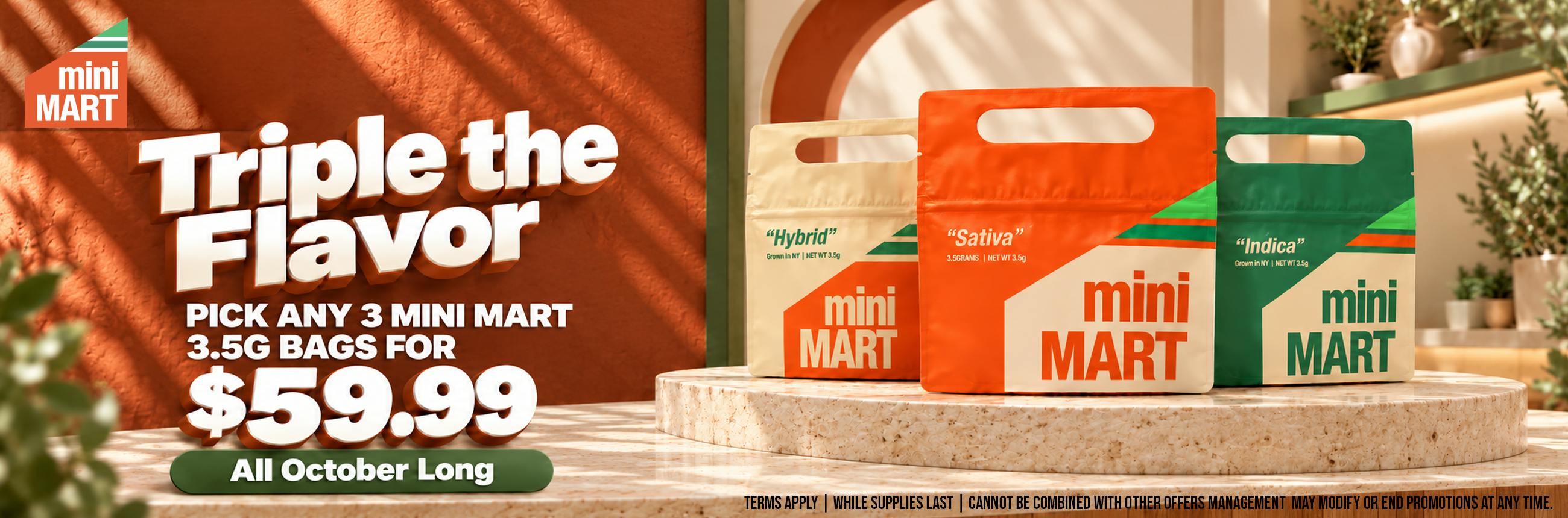 MINI MART - 3 FOR $59.99 ON ALL 3.5G BAGS